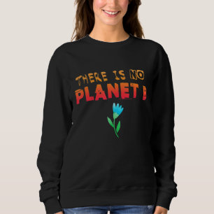 Erklärung zum Klimawandel Es gibt keinen Planeten Sweatshirt