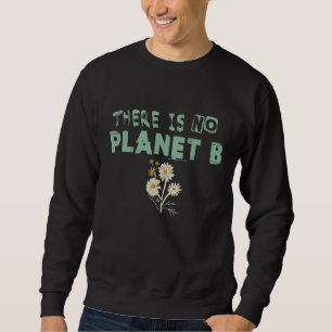 Erklärung zum Klimawandel Es gibt keinen Planeten Sweatshirt
