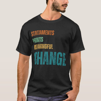 Erklärungen,Drucke,bedeutsam,ChangeT-Shirt T-Shirt