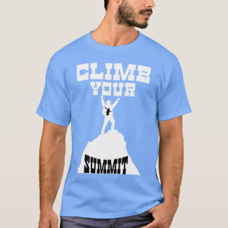 Erklimme deinen Gipfel Motivationszitate Freund T-Shirt