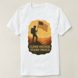 Erklimme Höheres Stehe Stolz Patriotische Wanderer T-Shirt