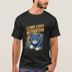 Erklimme jeden Meowntain Lustiger Bergwanderer Kat T-Shirt