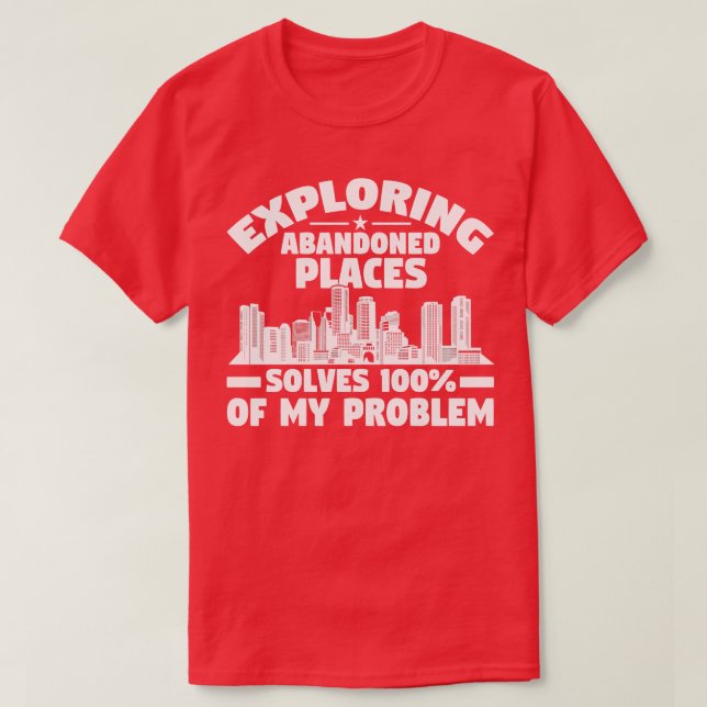 Erkundung verlassener Orte löst Problem Städtebau  T-Shirt (Design vorne)