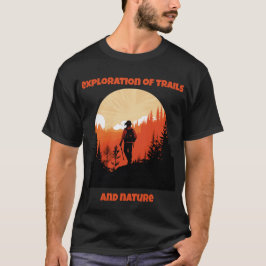 Erkundung von Wegen und Natur T-Shirt