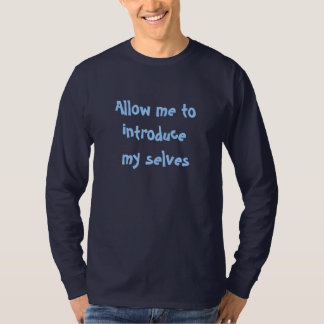 Erlauben Sie mir, meine Selbst vorzustellen T-Shirt