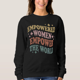 Ermächtigte Frauen stärken das Weltangebot Sweatshirt