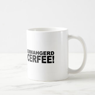 Ermahgerd Cerfee! Kaffeetasse