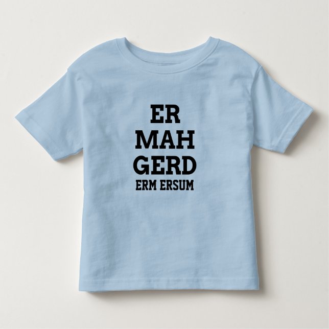 Ermahgerd Kleinkind T-Shirt (Vorderseite)
