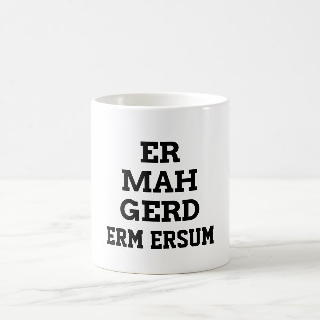 Ermahgerd Tasse (Mittel)