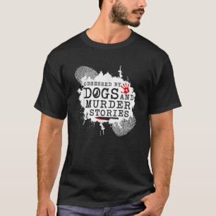 Ermordung von Hunden und Mordgeschichten T-Shirt