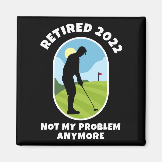 Ermüdet 2022 - Nicht mein Problem mehr - Golfing - Magnet (Vorne)