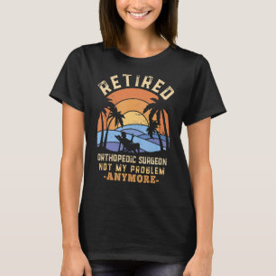 Ermüdeter Orthopädie-Chirurg nicht mehr mein Probl T-Shirt