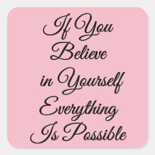 Ermutigendes Zitat Glauben Sie an Ihre selbst Aufk Quadratischer Aufkleber