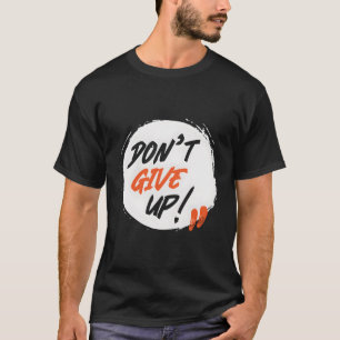 ermutigenNicht aufgeben T-Shirt