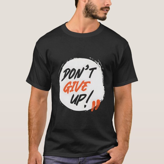 ermutigenNicht aufgeben T-Shirt (Vorderseite)