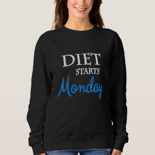 Ernährung beginnt Montag Sweatshirt