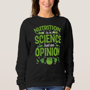 Ernährung ist eine Wissenschaft, keine Meinung Diä Sweatshirt