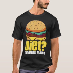 Ernährung Morgen vielleicht Humorvolle Burger Gewi T-Shirt