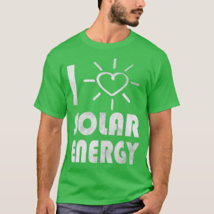Erneuerbare Energien, grüne Energie I Liebe Solare T-Shirt