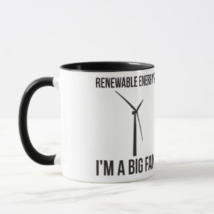 Erneuerbare Energien? Ich bin ein großer Lüfter Tasse