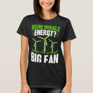 Erneuerbare Energien Ich bin ein großer Windkrafta T-Shirt
