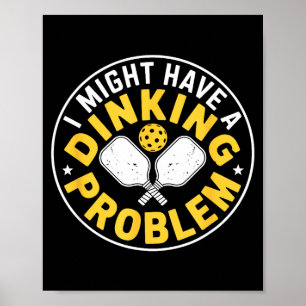Ernstes Dinking-Problem Pickleball-Spieler Humor Poster