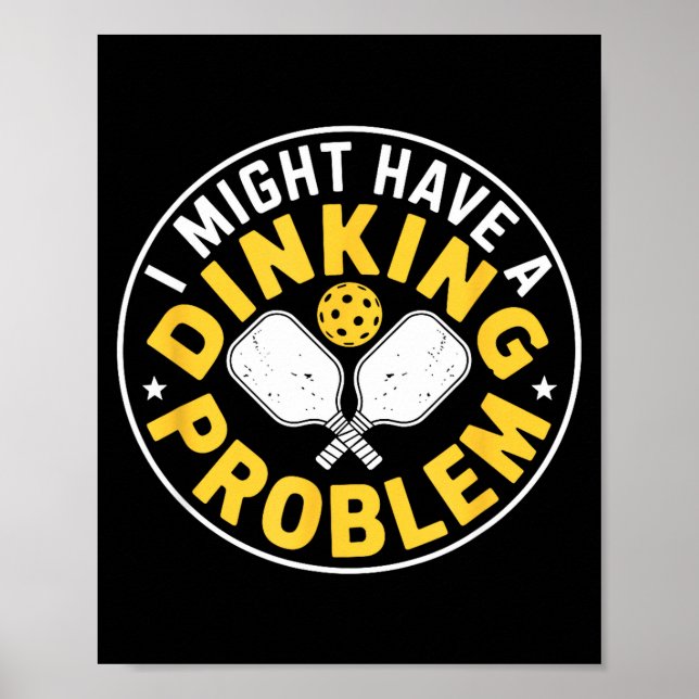 Ernstes Dinking-Problem Pickleball-Spieler Humor  Poster (Vorne)
