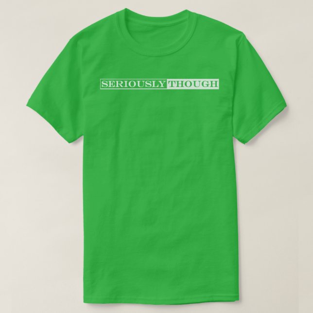 ernsthaft, aber 1 T-Shirt (Design vorne)