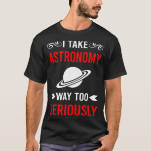 Ernsthaft Astronomie T-Shirt