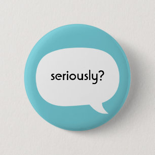 Ernsthaft? Button