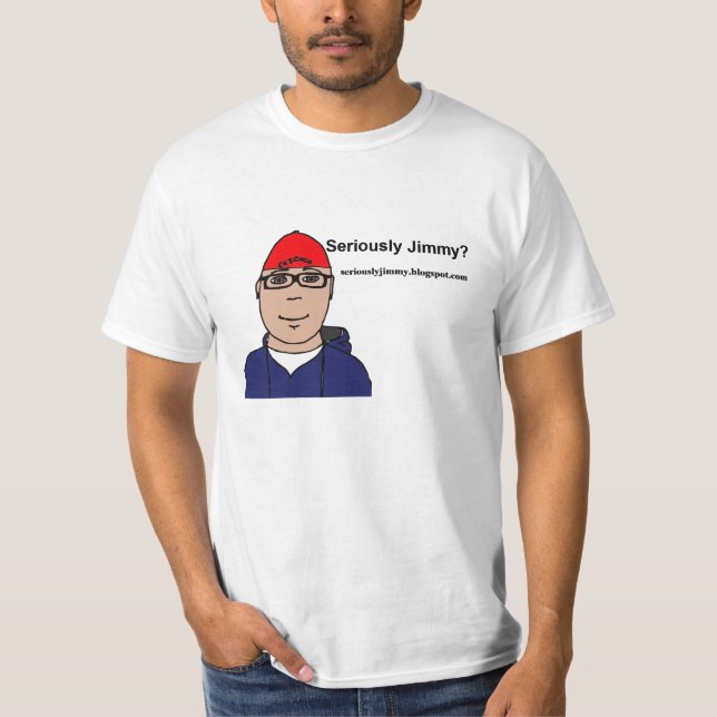 Ernsthaft Jimmy? T-Shirt (Vorderseite)