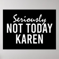 Ernsthaft nicht heute Karen Funny