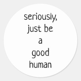 ernsthaft nur ein guter Mensch Runder Aufkleber
