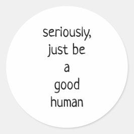 ernsthaft nur ein guter Mensch Runder Aufkleber