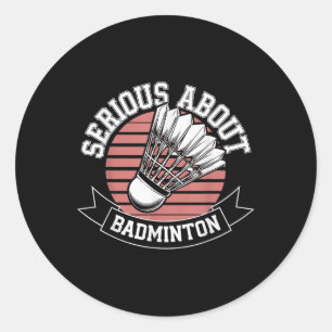 Ernsthaft über Badminton Funny Runder Aufkleber