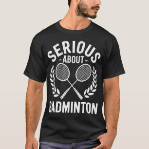 Ernsthaft über Badminton Lustiger Badminton-Spiele T-Shirt