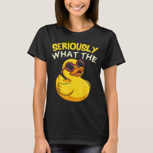 Ernsthaft Was Der Lustige Ente Für Männer Frauen C T-Shirt