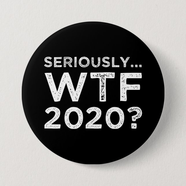 Ernsthaft, WTF 2020? Button (Vorderseite)
