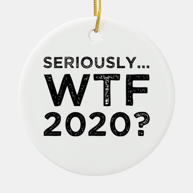 Ernsthaft, WTF 2020? Keramik Ornament (Vorne)