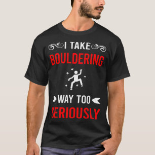 Ernsthaftes Bouldern Rockklettern T-Shirt