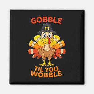 Erntedank Gobble Til You Wobble Turkey Boys Gir Magnet