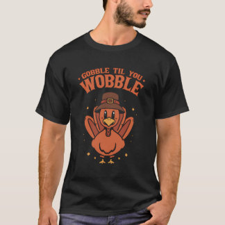 Erntedank Gobble, wenn du den Türkei-Tag trägst T-Shirt