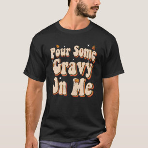 Erntedank Groovy Pour some Gravy on Me T-Shirt