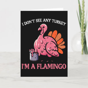 Erntedank I Dont See Turkey Im Flamingo Men Wom Karte