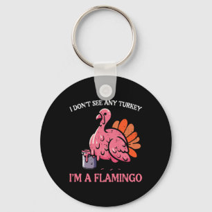 Erntedank I Dont See Turkey Im Flamingo Men Wom Schlüsselanhänger