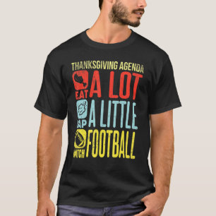 Erntedank isst Türkei viel Nickerchen ein wenig Wa T-Shirt