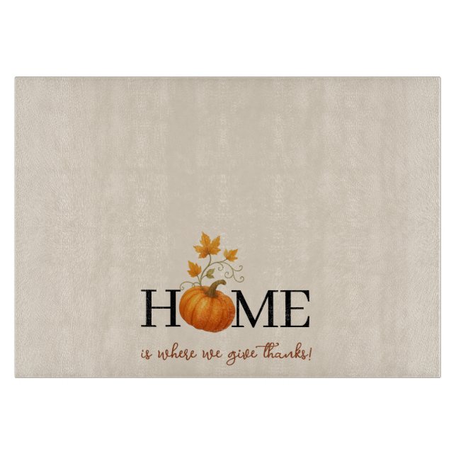 Erntedank Pumpkin Zuhause ist der Ort, an dem wir  Schneidebrett (Vorderseite)