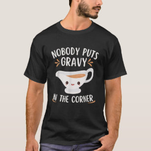 Erntedank Pun Funny Niemand bringt Gravy in den Gr T-Shirt