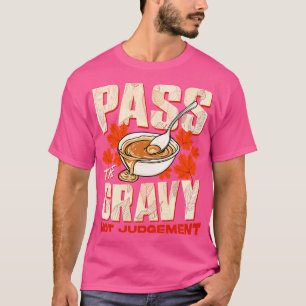 Erntedank überholt das Gravy-Nicht-Urteil T-Shirt
