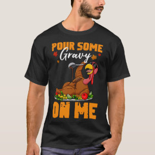 Erntedankfest Gießen Sie etwas Soße auf mich Truth T-Shirt